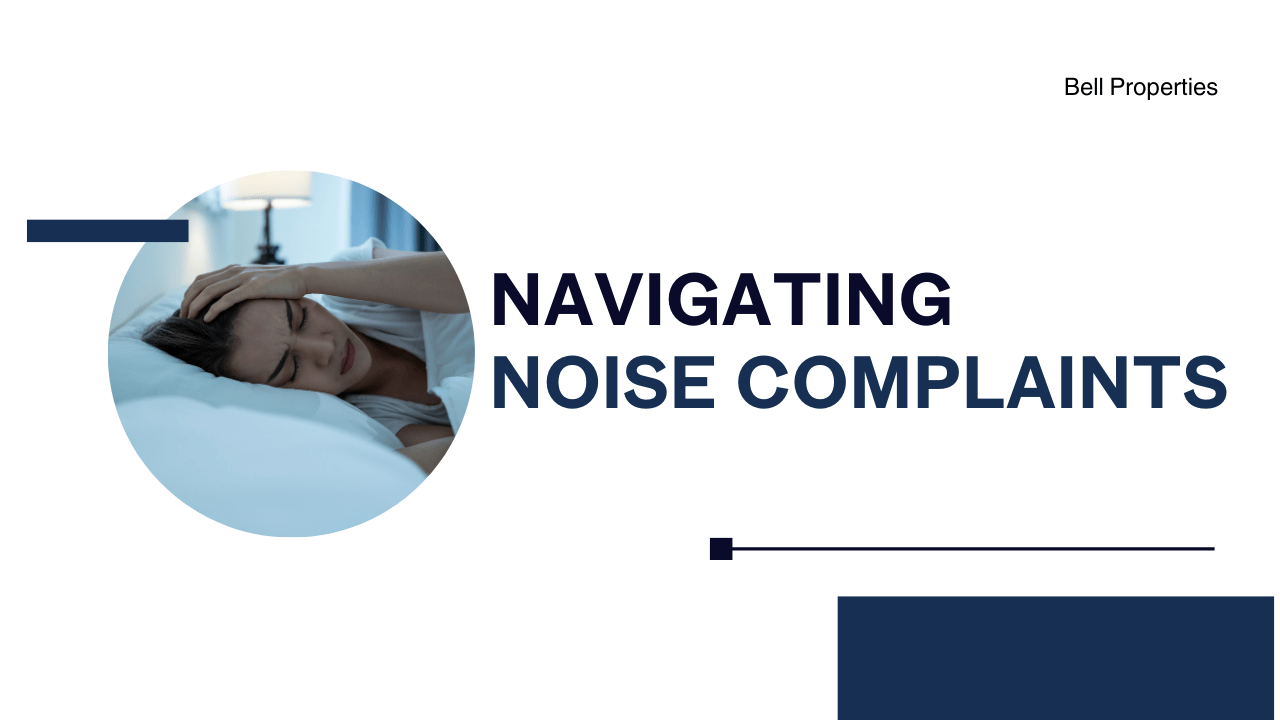 Navigating Noise Complaints: Effective Management Solutions for Rental Properties